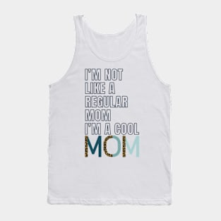 I'm Not Like A Regular Mom I'm A Cool-Mom Funny Mothers Day Tank Top